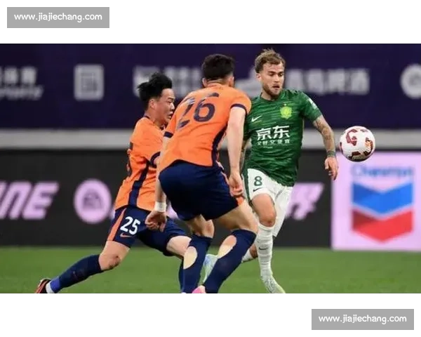 北京国安对阵大连实德焦点之战引爆中超经典对决宿敌重逢书写荣耀篇章